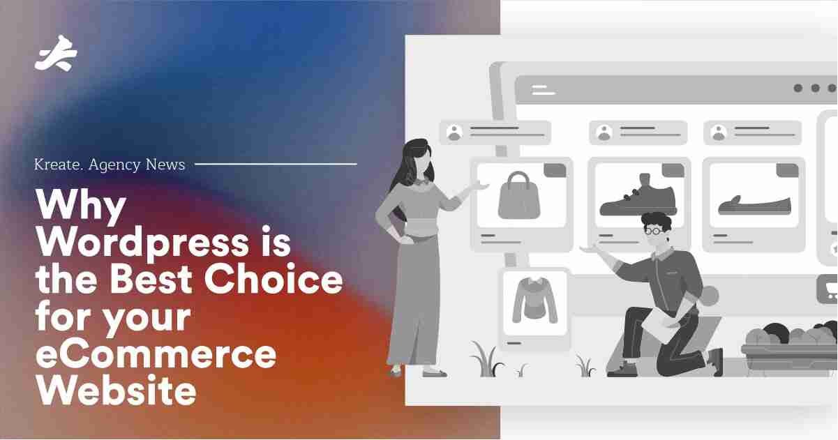 Why Wordpress is the Best Choice for your eCommerce Website – Kreate ...